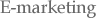 E-marketing